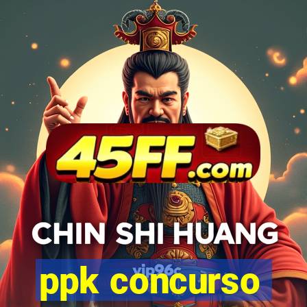 ppk concurso